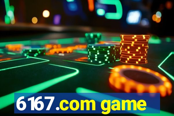 6167.com game